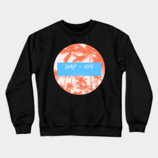 Surf = Life Surf T-shirt Crewneck Sweatshirt